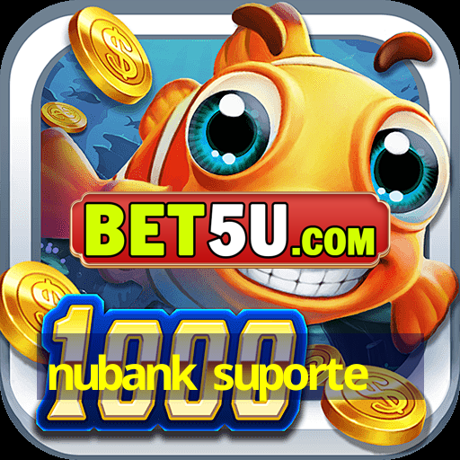 nubank suporte